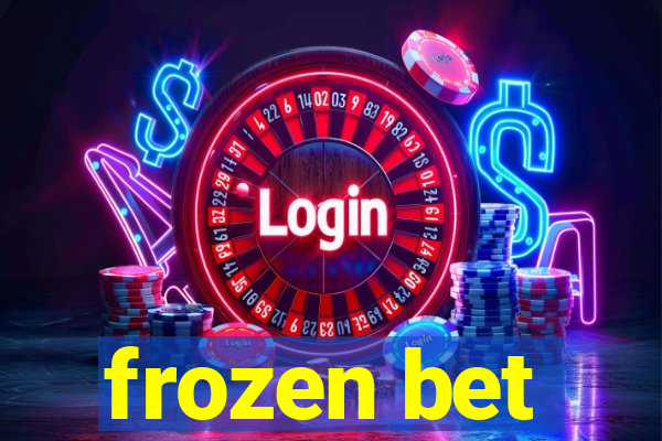 frozen bet